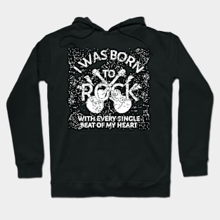 I Was Born To Rock Hoodie